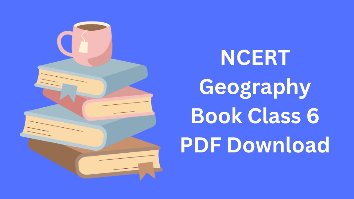 NCERT Geography Book Class 6 PDF Download